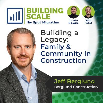 Building a Legacy: Family & Community in Construction with Jeff Berglund - Berglund Construction