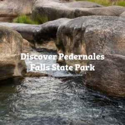 Discover Pedernales Falls State Park