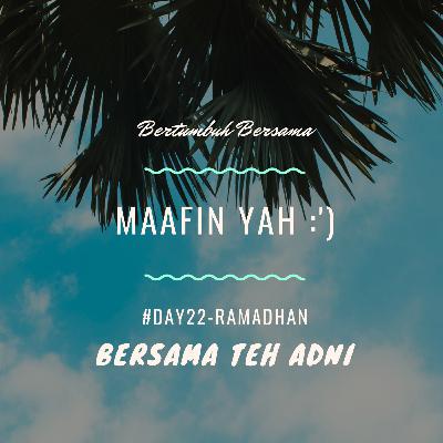 #Day22-Ramadhan. Maafin yaah:')