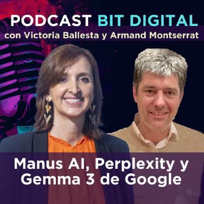 Manus AI, el primer Agente Autónomo, Perplexity y Gemma 3 de Google