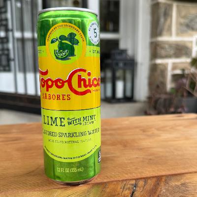 Episode 25: Lime with Mint Extract by Topo Chico