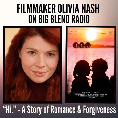 Filmmaker Olivia Nash on Hi - A Story of Romance and Forgiveness