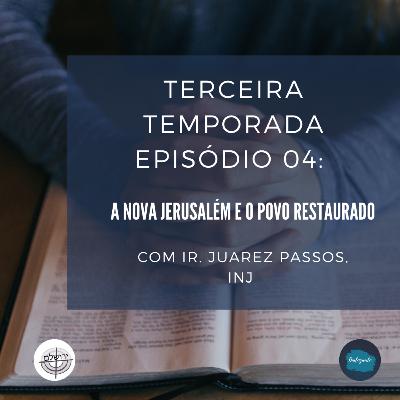 [TEMPORADA03]: Episódio 04: A Nova Jerusalém e O povo restaurado