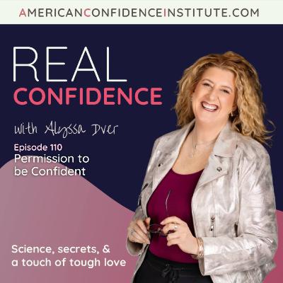 EP 110: Real Confidence- Permission to be Confident EP 110: Real Confidence- Permission to be Confident
