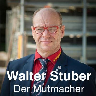 Walter Stuber #39 - Mutig anders unterwegs Kunden und Arbeitsschutz