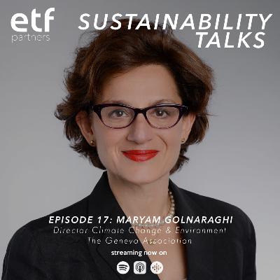 In Conversation with Maryam Golnaraghi, Director of Climate Change & Environment at The Geneva Association In Conversation with Maryam Golnaraghi, Director of Climate Change & Environment at The Geneva Association