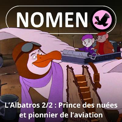 S05E06 L'Albatros : Prince des nuées et pionnier de l'aviation