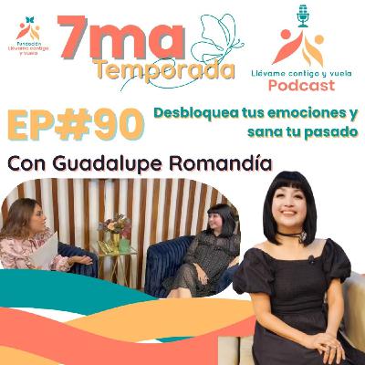 Episodio 90 Desbloquea tus emociones y sana tu cuerpo con Guadalupe Romandia Episodio 90 Desbloquea tus emociones y sana tu cuerpo con Guadalupe Romandia