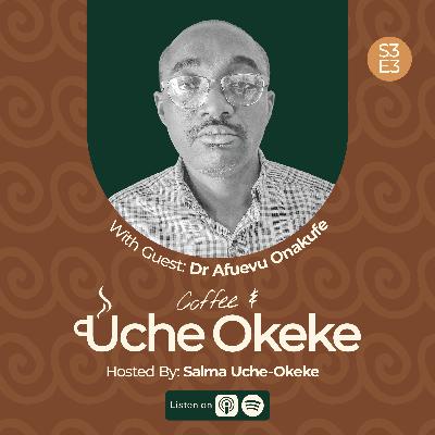 Continuing a Creative Legacy | Dr Afuevu Onakufe | S3E3 Continuing a Creative Legacy | Dr Afuevu Onakufe | S3E3