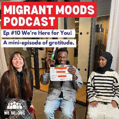 Ep #10 We’re Here For You!