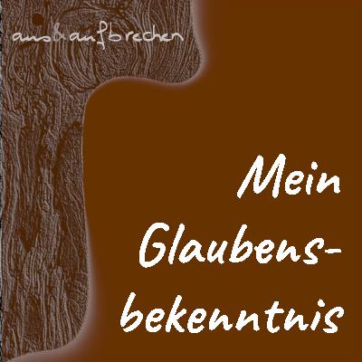 Mein Glaubensbekenntnis - Folge 52 Mein Glaubensbekenntnis - Folge 52