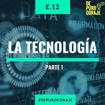 E12. La Tecnología - Parte 1