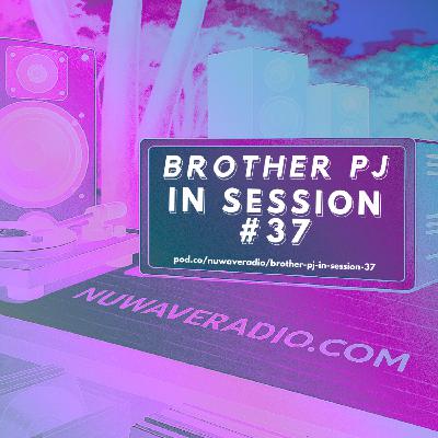 Brother PJ - In Session #37
