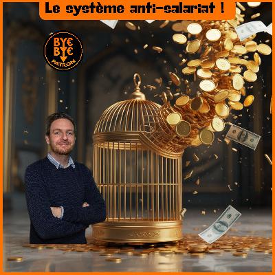 Le système anti-salariat ! Le système anti-salariat !