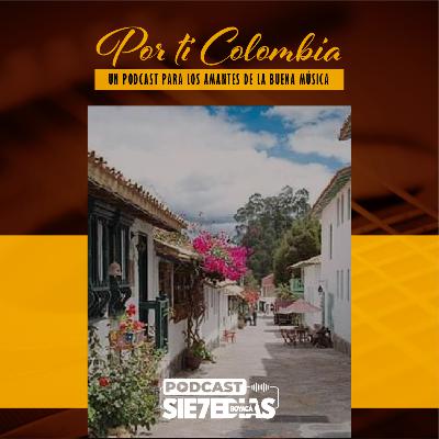 Por ti Colombia - La tierra que nos vio nacer