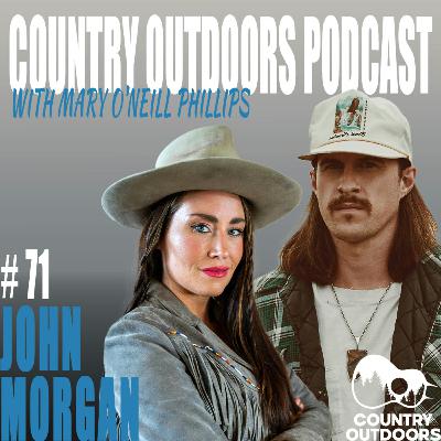 John Morgan | Country Outdoors Podcast w Mary O’Neill Phillips #71 John Morgan | Country Outdoors Podcast w Mary O’Neill Phillips #71