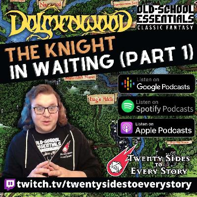 Dolmenwood Actual Play Episode Twelve: The Knight in Waiting (Part 1) | Old School Essentials