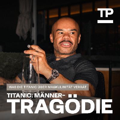 Was die Titanic über Maskulinität verrät #93
