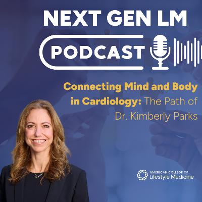 Connecting Mind and Body in Cardiology: The Path of Dr. Kimberly Parks
