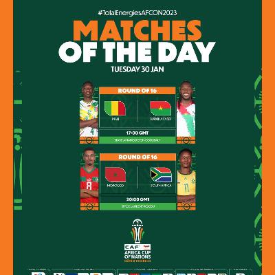 AFCON 2023 ROUND OF 16: MALI VS BURKINA FASO/ MOROCCO VS SOUTH AFRICA AFCON 2023 ROUND OF 16: MALI VS BURKINA FASO/ MOROCCO VS SOUTH AFRICA