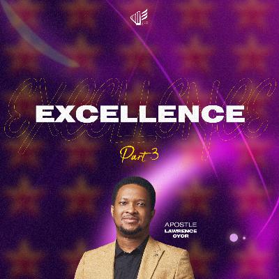 Excellence (Part 3) Excellence (Part 3)