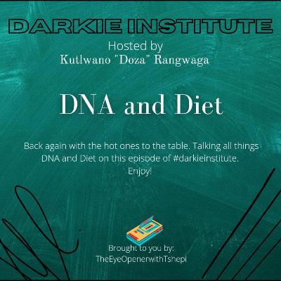 4). Darkie Institute - DNA and Diet