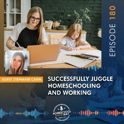 SUCCESSFULLY JUGGLE HOMESCHOOL AND WORK
