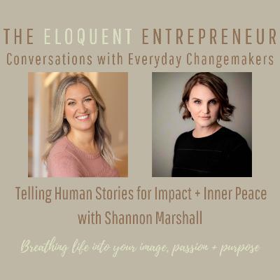 E18- Telling Human Stories for Impact + Inner Peace with Shannon Marshall