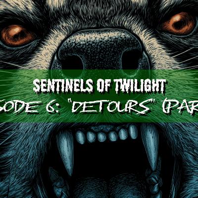 Sentinels of Twilight: S2E6 - "Detours (Part 1)" | Delta Green Actual Play
