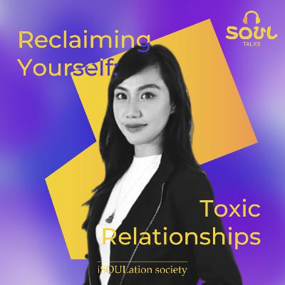 Ep 3 | Reclaiming Yourself: Toxic Relationships (ft. Guia Rizette) Ep 3 | Reclaiming Yourself: Toxic Relationships (ft. Guia Rizette)