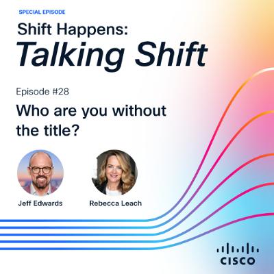 SHIFT HAPPENS EP.28: Talking Shift: Who are you without the title? SHIFT HAPPENS EP.28: Talking Shift: Who are you without the title?
