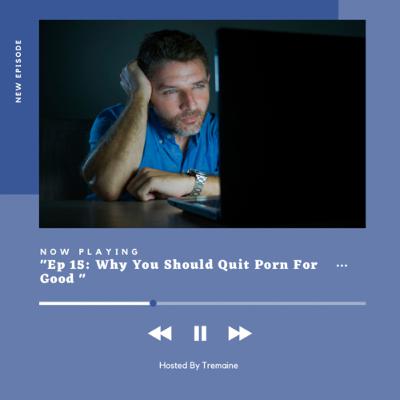 Why You Should Quit Porn For Good