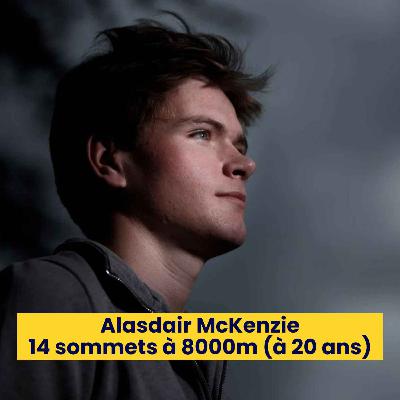 Episode 231 - Alasdair McKenzie - 14 sommets à 8000m à 20 ans. Episode 231 - Alasdair McKenzie - 14 sommets à 8000m à 20 ans.