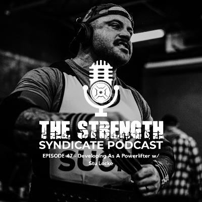Ep 47 - Developing As A Powerlifter w/ Stu Locke