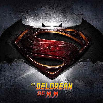 Ep. 35 - Batman v Superman. El amanecer del DeLorean