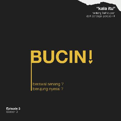 S3.E3 Bucin!