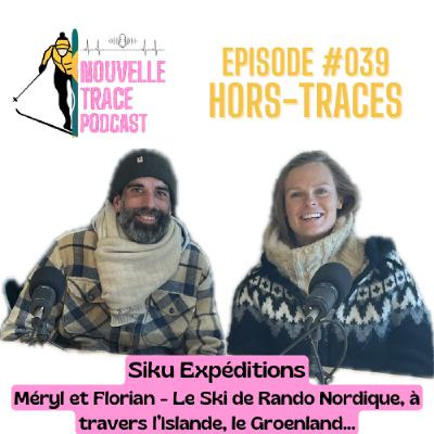 Ep #039 Siku Expéditions - L'Islande ou le Groenland en Ski de Rando Nordique avec Méryl et Florian