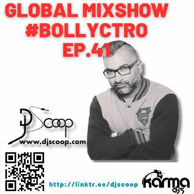 Episode 41: Global Mixshow #Bollyctro Ep.41