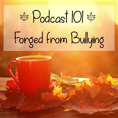 Forged From Bullying