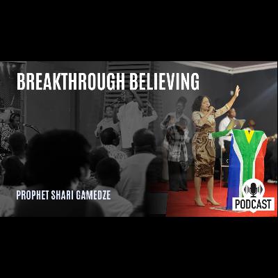Breakthrough believing | Prophet Shari Gamedze Breakthrough believing | Prophet Shari Gamedze