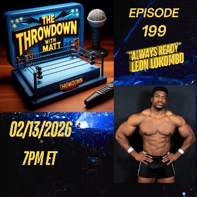 The Throwdown Episode 199: "Always Ready" Leon Lokombo The Throwdown Episode 199: "Always Ready" Leon Lokombo