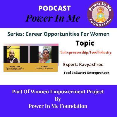 Career Opportunity For Women In Food Industry & Entrepreneurship| Guest Kavyashree| Power In Me Foundation