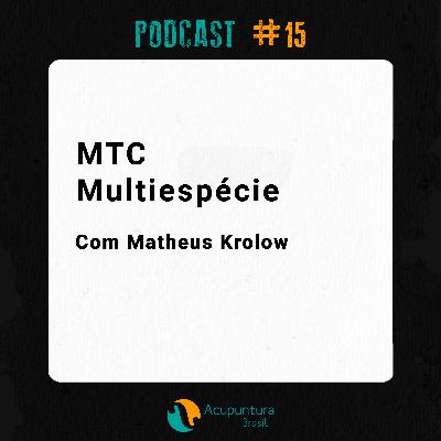 #15 - MTC no Atendimento Multiespécie, com Matheus Crolow