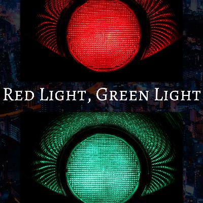 Red Light, Green Light Red Light, Green Light