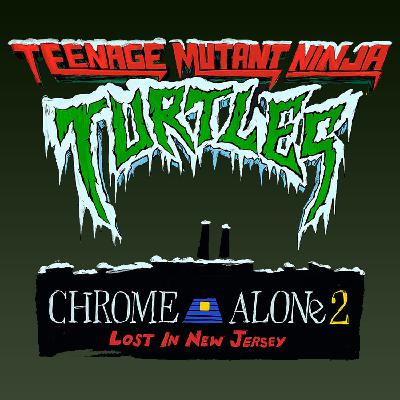 Teenage Mutant Ninja Turtles Chrome Alone 2 Lost in New Jersey (2025) Teenage Mutant Ninja Turtles Chrome Alone 2 Lost in New Jersey (2025)