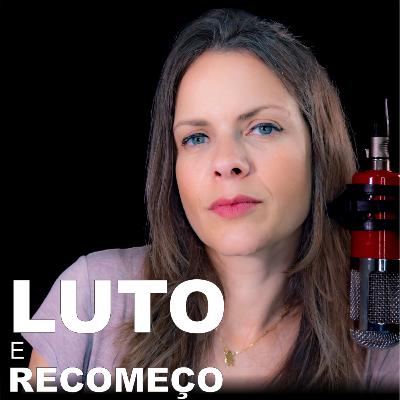 124. Luto e Recomeço