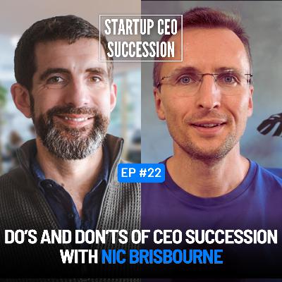 E22 — Do's and Don'ts of CEO Succession with Nic Brisbourne