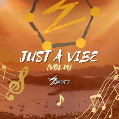 JUST A VIBE ( VOL. 34 ) DJ ELEMENTZ