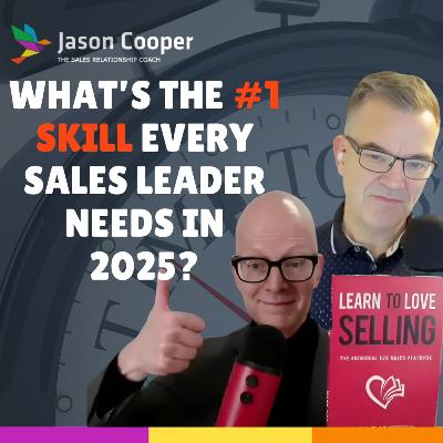 What’s the 1 Skill Every Sales Leader Needs in 2025 Episode 83