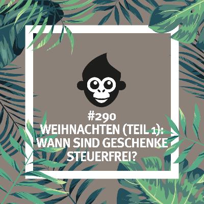 #290 Weihnachten (Teil 1): Wann sind Geschenke steuerfrei?